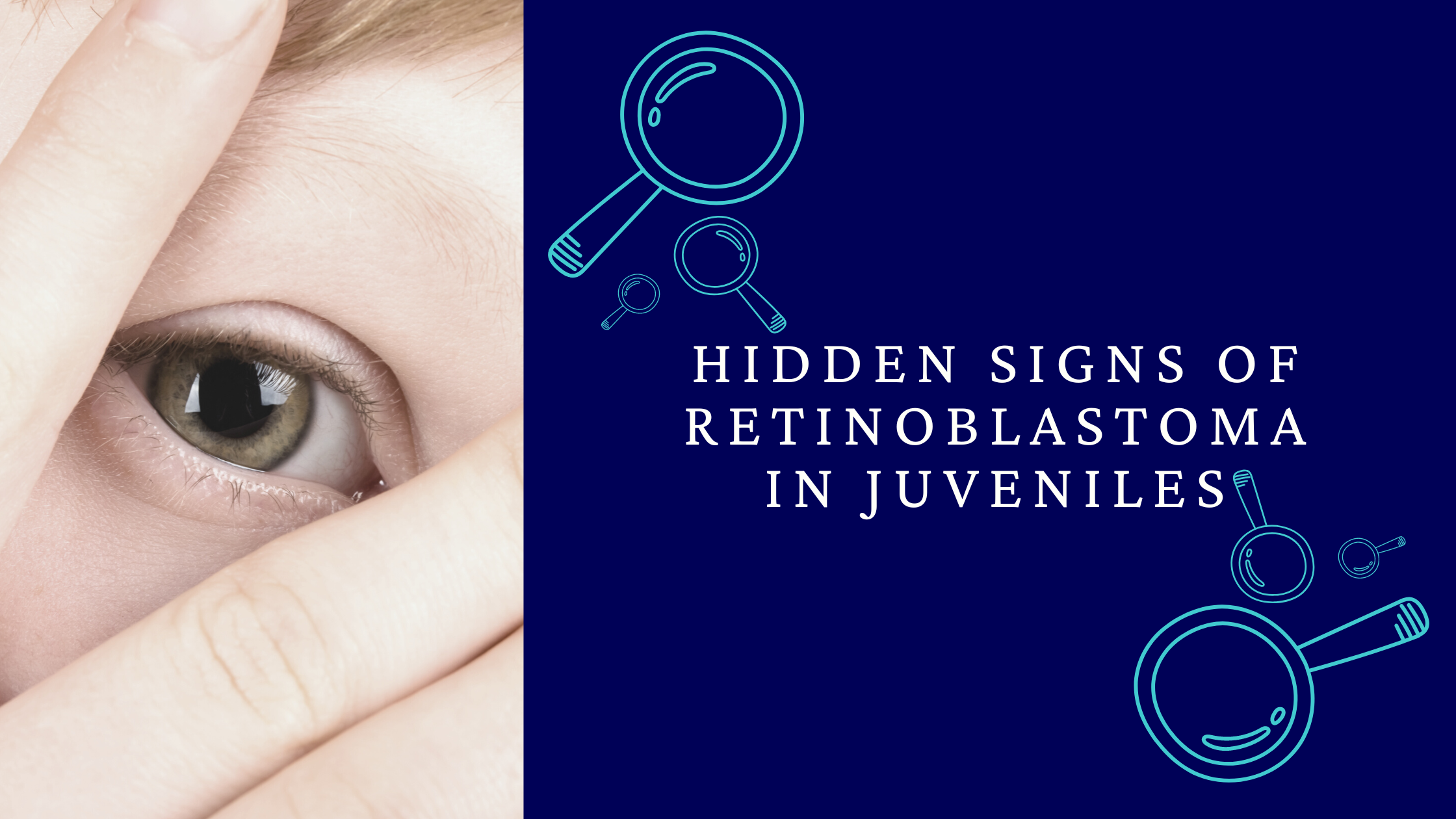 Hidden Signs of Retinoblastoma in Juveniles